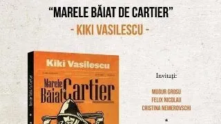 Marele Baiat de Cartier, de Kiki Vasilescu, lansare la Carturesti Verona
